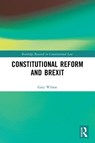 Constitutional Reform and Brexit - Gary Wilson - 9781032016207