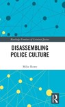 Disassembling Police Culture - Mike (University of Liverpool Rowe - 9781032022543