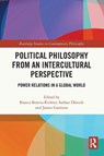 Political Philosophy from an Intercultural Perspective - Bianca (University of Vienna Boteva-Richter ; Sarhan (University of Hildesheim Dhouib ; James (Baldwin Wallace University Garrison - 9781032023229