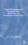 Talent Development in Paralympic Sport - NIMA DEHGHANSAI ; ROSS A. (PARALYMPICS AUSTRALIA,  Australia) Pinder ; Joe Baker - 9781032026473
