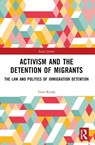 Activism and the Detention of Migrants - Tom Kemp - 9781032029290