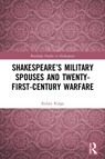 Shakespeare's Military Spouses and Twenty-First-Century Warfare - Kelsey Ridge - 9781032033839