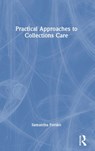 Practical Approaches to Collections Care - SAMANTHA (SMART MUSEUM OF ART AT THE UNIVERSITY OF CHICAGO,  USA.) Forsko - 9781032037684