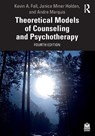 Theoretical Models of Counseling and Psychotherapy - Kevin A. (Texas State University Fall ; Janice Miner (University of North Texas Holden ; Andre (University of Rochester Marquis - 9781032038483
