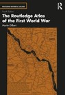 The Routledge Atlas of the First World War - Martin Gilbert - 9781032049540