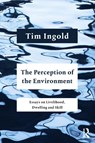 The Perception of the Environment - Tim (University of Aberdeen Ingold - 9781032052274