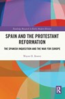 Spain and the Protestant Reformation - Wayne H. (University of Central Florida Bowen - 9781032054742