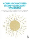 Compassion Focused Therapy Participant Workbook - Rachel Arnold ; Cameron T. Alldredge ; Kara Cattani ; Derek Griner - 9781032064826