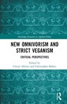 New Omnivorism and Strict Veganism - Cheryl Abbate ; Christopher Bobier - 9781032066035