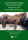 Concise Textbook of Equine Clinical Practice Book 3 - Tim (Rossdales Veterinary Surgeons) Barnett ; Laura H. (Rhinebeck Equine Javsicas ; Graham (Cambridge Veterinary School) Munroe - 9781032066165