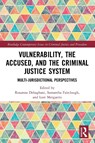 Vulnerability, the Accused, and the Criminal Justice System - Roxanna Dehaghani ; Samantha Fairclough ; Lore Mergaerts - 9781032070612