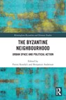 The Byzantine Neighbourhood - Fotini Kondyli ; Benjamin Anderson - 9781032075952