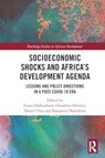 Socioeconomic Shocks and Africa’s Development Agenda - OSABUOHIEN,  Evans ; Odularu, Gbadebo ; Ufua, Daniel - 9781032076966