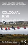 Colloquial Irish - O HIDE,  Tomas (City University of New York, USA) ; Ni Neachtain, Maire (University of Limerick, Ireland) ; Blyn-LaDrew, Roslyn (University of Pennsylvania, USA) ; Gillen, John (Hostos Community College, CUNY, USA) - 9781032077376