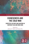 Chineseness and the Cold War - JEREMY E. (UNIVERSITY OF SHEFFIELD,  UK) Taylor ; Lanjun Xu - 9781032078922