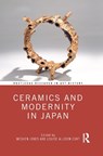 Ceramics and Modernity in Japan - Meghen (Alfred University Jones ; Louise Allison (Freer Gallery of Art and Arthur M. Sackler Gallery Cort - 9781032087887