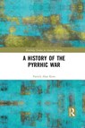 A History of the Pyrrhic War - Patrick Alan Kent - 9781032090306