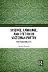 Science, Language, and Reform in Victorian Poetry - Barbara Barrow - 9781032092331