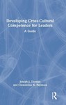 Developing Cross-Cultural Competence for Leaders - Joseph J. (United States Naval Academy) Thomas ; Clementine K. (United States Naval Academy) Fujimura - 9781032100449