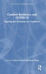 Creative Resilience and COVID-19 - IRENE GAMMEL ; JASON (RYERSON UNIVERSITY,  Canada) Wang - 9781032100791