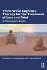 Third-Wave Cognitive Therapy for the Treatment of Loss and Grief - Faramarz Hashempour ; Navya Anand - 9781032101750