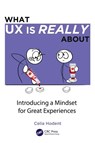 What UX is Really About - Celia Hodent - 9781032104447