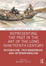 Representing the Past in the Art of the Long Nineteenth Century - Matthew C. (Northumbria University) Potter - 9781032105888