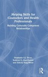 Helping Skills for Counselors and Health Professionals - Stephanie S. J. (Cleveland State University Drcar ; Kathryn C. (Cleveland State University MacCluskie ; Dakota (Cleveland State University King-White - 9781032108858