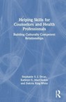 Helping Skills for Counselors and Health Professionals - Stephanie S. J. (Cleveland State University Drcar ; Kathryn C. (Cleveland State University MacCluskie ; Dakota (Cleveland State University King-White - 9781032108858