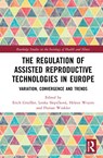 The Regulation of Assisted Reproductive Technologies in Europe - Erich Griessler ; Lenka Slepickova ; Heleen Weyers ; Florian Winkler ; Nicolle Zeegers - 9781032122403