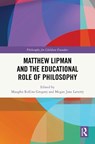 Matthew Lipman and the Educational Role of Philosophy - Maughn Rollins (Montclair State University Gregory ; Megan Jane (Teachers College Laverty - 9781032125220