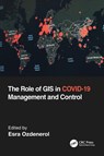 The Role of GIS in COVID-19 Management and Control - Esra (Department of Earth Sciences Ozdenerol - 9781032129761