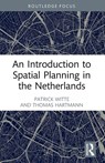 An Introduction to Spatial Planning in the Netherlands - Patrick Witte ; Thomas Hartmann - 9781032136998