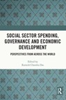 Social Sector Spending, Governance and Economic Development - RAMESH CHANDRA (VIDYASAGAR UNIVERSITY,  West Bengal, India) Das - 9781032138138