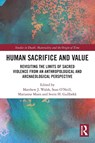 Human Sacrifice and Value - Matthew J. (Nationalmuseet Walsh ; Sean (University of Oslo O'Neill ; Marianne (University of Oslo Moen - 9781032150918