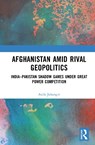 Afghanistan amid Rival Geopolitics - Asifa Jahangir - 9781032152806