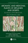 Aromatic and Medicinal Plants of Drylands and Deserts - David Ramiro Aguillon-Gutierrez ; Cristian (Universidad Autonoma de Coahuila Torres-Leon ; Jorge Alejandro (Universidad Autonoma de Coahuila Aguirre-Joya - 9781032169729