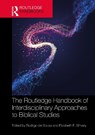 The Routledge Handbook of Interdisciplinary Approaches to Biblical Studies - Rodrigo de Sousa ; Elizabeth E. Shively - 9781032171937