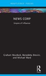 News Corp - Graham (Loughborough University Murdock ; Benedetta (University of Sydney Brevini ; Michael (University of Sydney Ward - 9781032180328