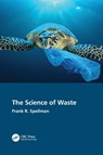 The Science of Waste - Frank R. (Spellman Environmental Consultants Spellman - 9781032180601