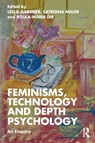 Feminisms, Technology and Depth Psychology - Leslie (University of Essex Gardner ; Catriona Miller ; Roula Maria Dib - 9781032186795