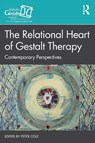 The Relational Heart of Gestalt Therapy - Peter Cole - 9781032186917