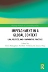 Impeachment in a Global Context - Chris (University of Worcester Monaghan ; Matthew (University of Sheffield Flinders ; Aziz Z. Huq - 9781032187457