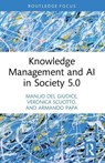 Knowledge Management and AI in Society 5.0 - Manlio Del Giudice ; Veronica Scuotto ; Armando Papa - 9781032191928