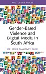 Gender-Based Violence and Digital Media in South Africa - Millie Mayiziveyi (University of Johannesburg Phiri - 9781032197814