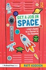 Get a Job in Space - Matt Koceich - 9781032200248