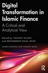 Digital Transformation in Islamic Finance - Yasushi (Ritsumeikan Asia Pacific University Suzuki ; Mohammad (University of Nizwa Dulal Miah - 9781032200934