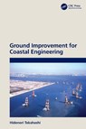 Ground Improvement for Coastal Engineering - Hidenori (Port and Airport Research Institute Takahashi - 9781032211732