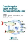 Cryobiology for South American Neotropical Fish Species - Danilo P. Streit Jr. ; Tiantian (Bournemouth University) Zhang ; Estefania (Universidade de Vigo- Estacion de Ciencias Marinas de Toralla) Paredes - 9781032216591