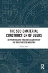 The Sociomaterial Construction of Users - David (Technical University of Berlin Seibt - 9781032217215